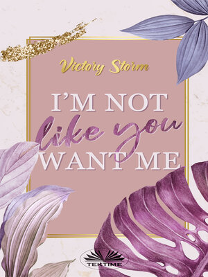 cover image of I'M Not Like You Want Me